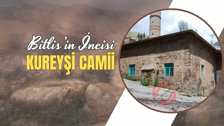 Bitlis'in İncisi: Kureyşi Camii