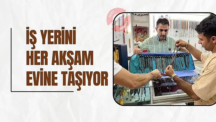 İş yerini her akşam evine taşıyor