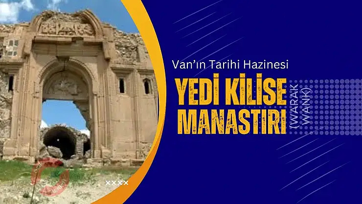 Van'ın Tarihi Hazinesi: Yedi Kilise (Warak Wank) Manastırı