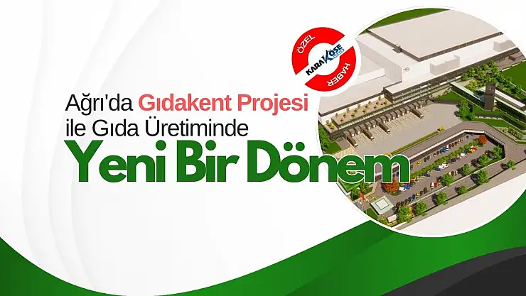 Ağrı'da Gıdakent Projesi ile Gıda Üretiminde Yeni Bir Dönem