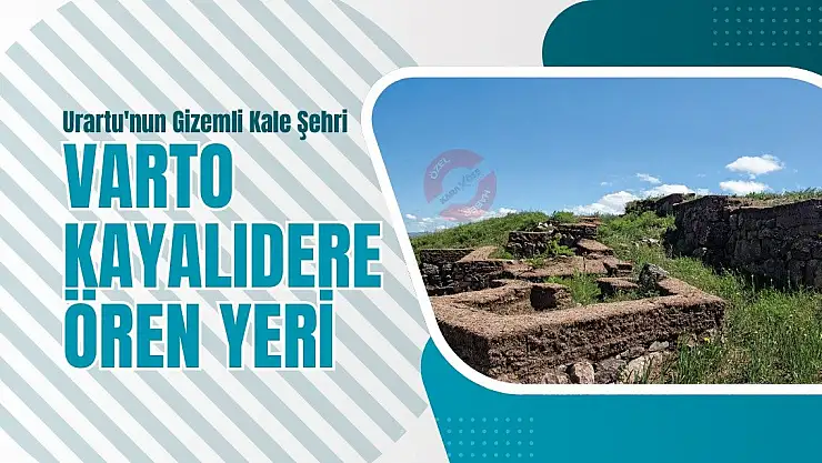 Urartu'nun Gizemli Kale Şehri: Varto Kayalıdere Ören Yeri