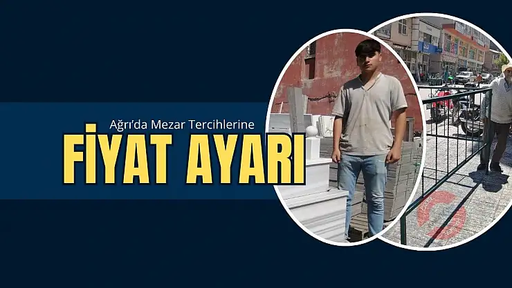 Ağrı'da Mezar Tercihlerine fiyat ayarı