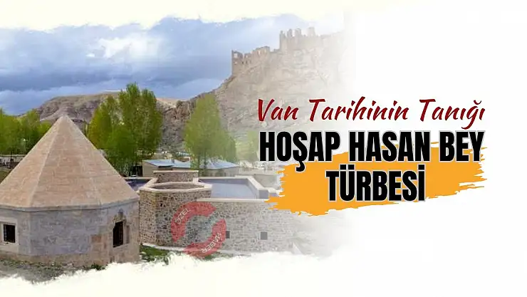Van Tarihinin Tanığı: Hoşap Hasan Bey Türbesi