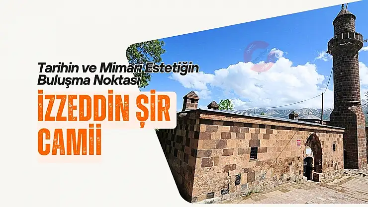 Tarihin ve Mimari Estetiğin Buluşma Noktası: İzzeddin Şir Camii