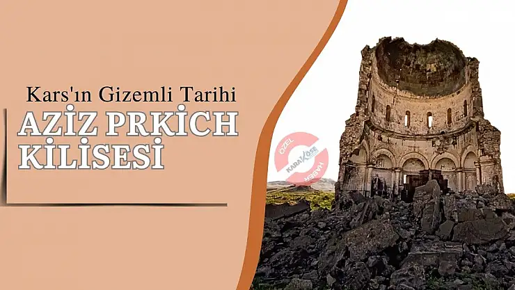Kars'ın Gizemli Tarihi: Aziz Prkich Kilisesi