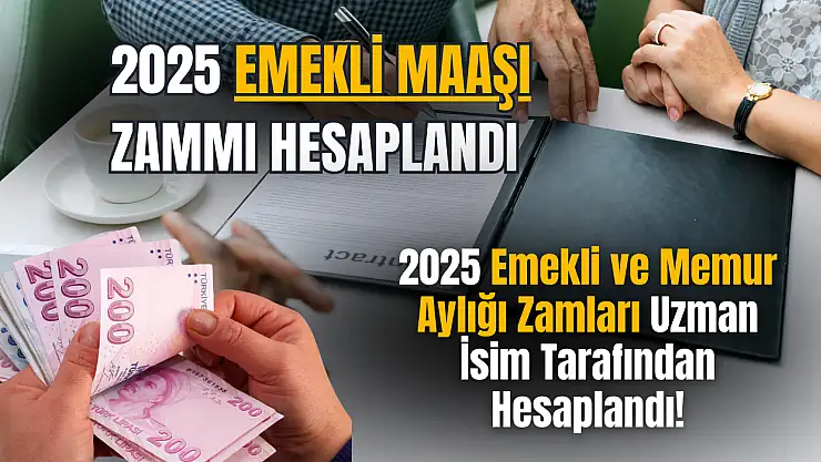 Emekli ve Memur Maaşları 2025'te Ne Kadar Olacak? Uzman isim tek tek hesapladı