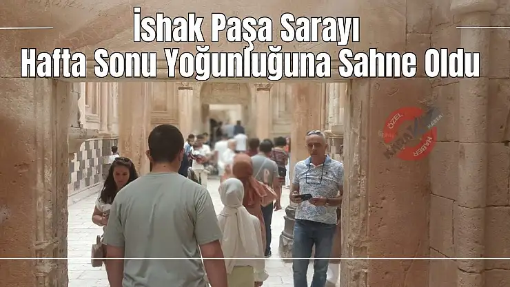 İshak Paşa Sarayı Hafta Sonu Yoğunluğuna Sahne Oldu