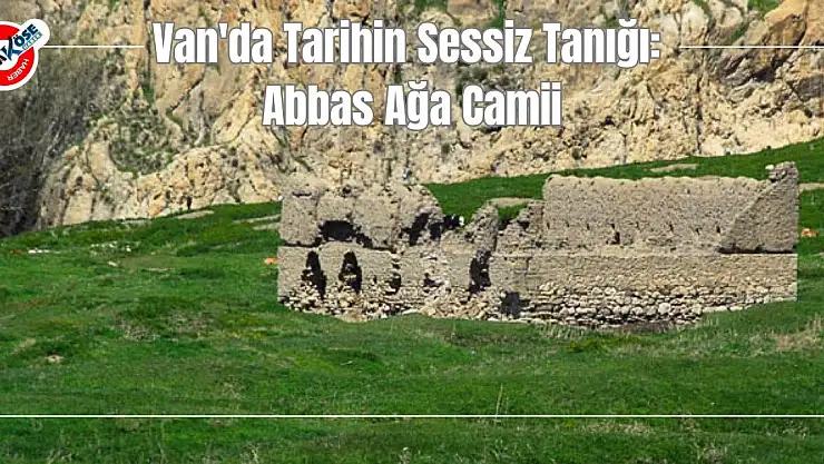 Van'da Tarihin Sessiz Tanığı: Abbas Ağa Camii