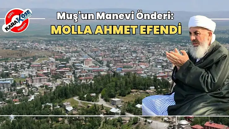 Muş'un Manevi Önderi: Molla Ahmet Efendi
