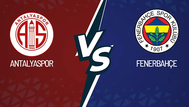 Fenerbahçe - Antalyaspor Maçı Başladı!