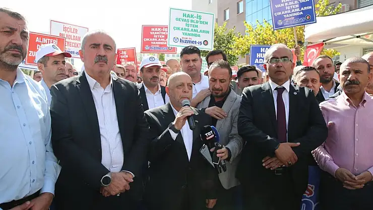 Van'da işten çıkarılan belediye çalışanlarına HAK-İŞ Genel Başkanı Arslan'dan destek