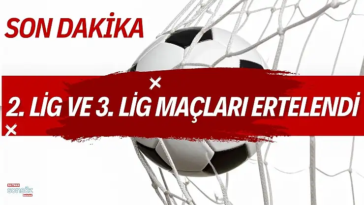 2. Lig ve 3. Lig maçları neden ertelendi?