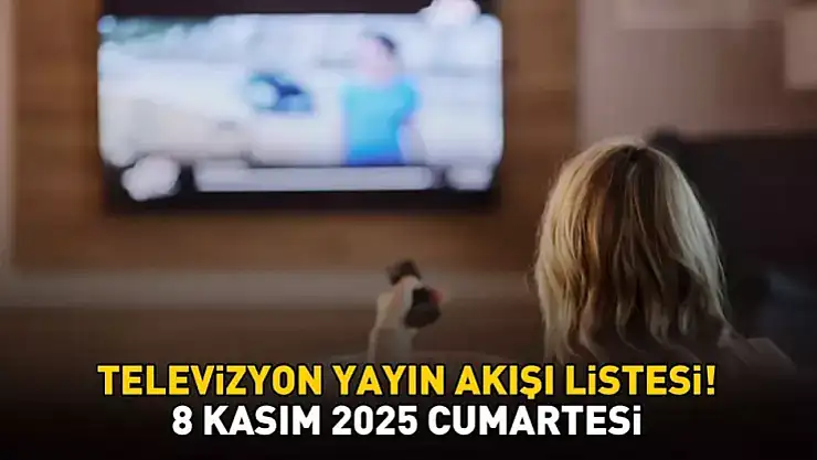 8 Kasım 2025 Cumartesi Yayın Akışı: Bugün Hangi Dizileri İzleyebiliriz?