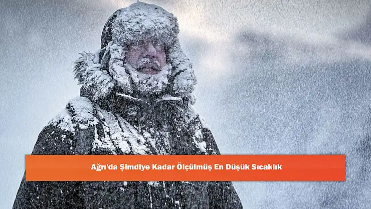 Ağrı'da Şimdiye Kadar Ölçülmüş En Düşük Sıcaklık