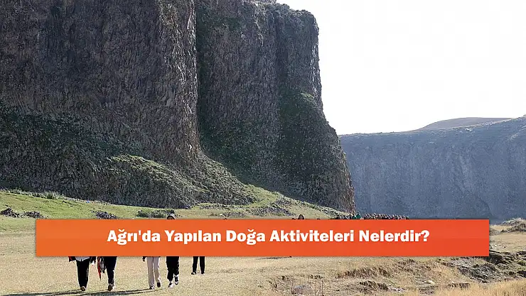 Ağrı'da Yapılan Doğa Aktiviteleri Nelerdir?
