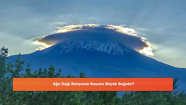 Ağrı Dağı Dünyanın Kaçıncı Büyük Dağıdır?