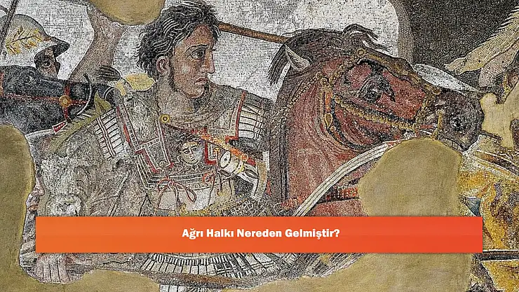 Ağrı Halkı Nereden Gelmiştir?