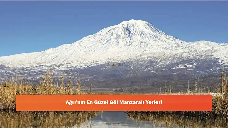 Ağrı'nın En Güzel Göl Manzaralı Yerleri