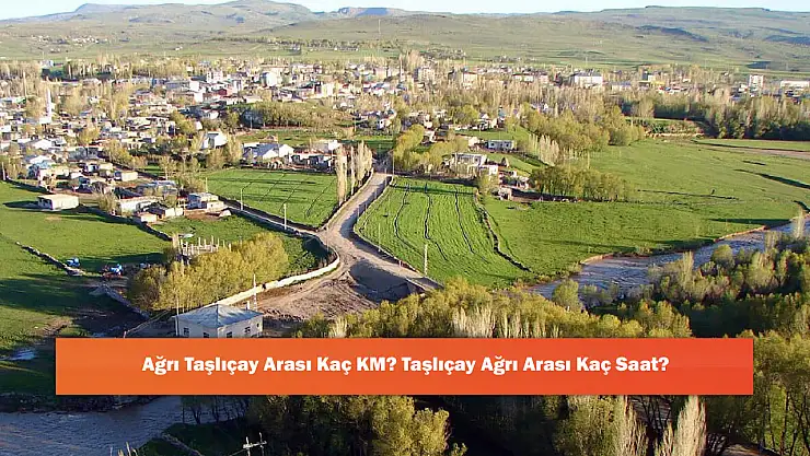 Ağrı Taşlıçay Arası Kaç KM? Taşlıçay Ağrı Arası Kaç Saat?