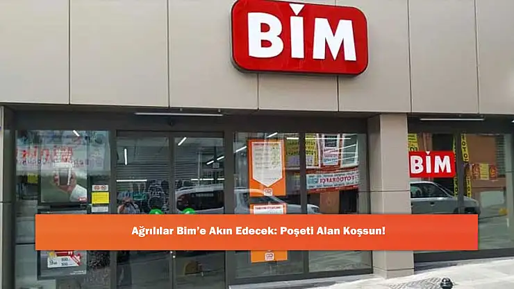 Ağrılılar Bim'e Akın Edecek: Poşeti Alan Koşsun!