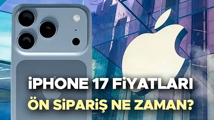 APPLE'DAN BOMBA GİBİ TANITIM: iPHONE 17 SERİSİ TÜRKİYE'DE! FİYATLAR VE ÖN SİPARİŞ TARİHİ AÇIKLANDI!