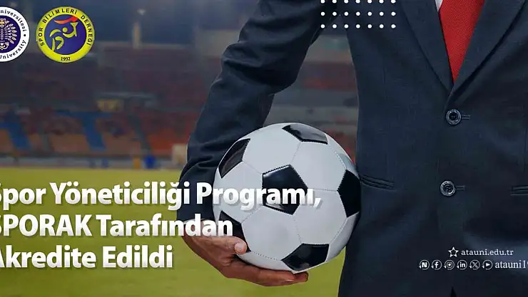 Atatürk Üniversitesi Spor Yöneticiliği Programı 2027'ye kadar akredite edildi