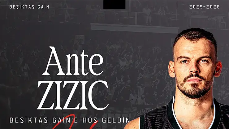 Avrupa Ligi'nden Beşiktaş Gain'e: Zizic imzayı attı