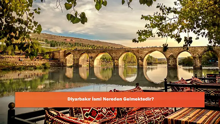 Diyarbakır İsmi Nereden Gelmektedir?