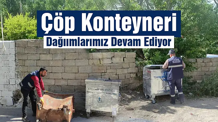 Edremit Belediyesi'nden yenilenen çöp konteynerleri ile temiz ve çevreci bir yaşam alanı hedefleniyor