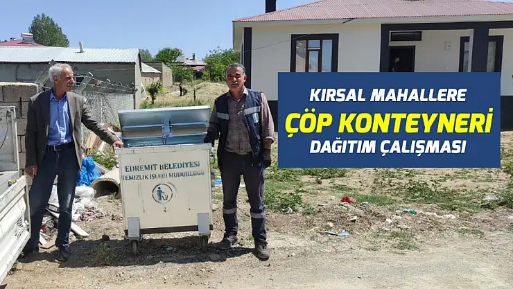 Edremit Belediyesi'nden yenilikçi çöp konteyneri dağıtımıyla temizlik seferberliği başlatıldı