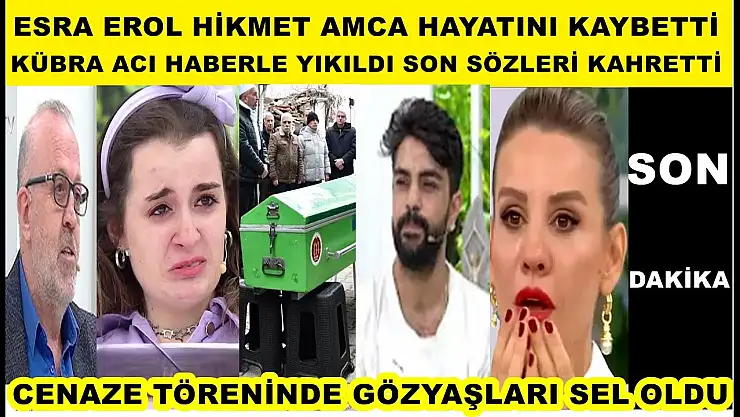 Esra Erol Hikmet Amca Neden Öldü?