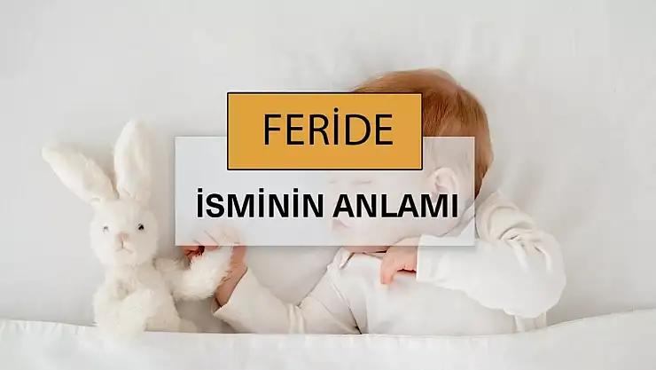 Feride İsminin Anlamı ve Kökeni: Ne Anlama Geliyor?