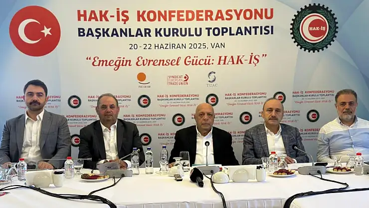 HAK-İŞ Başkanlar Kurulu, Van'da Bir Araya Geldi