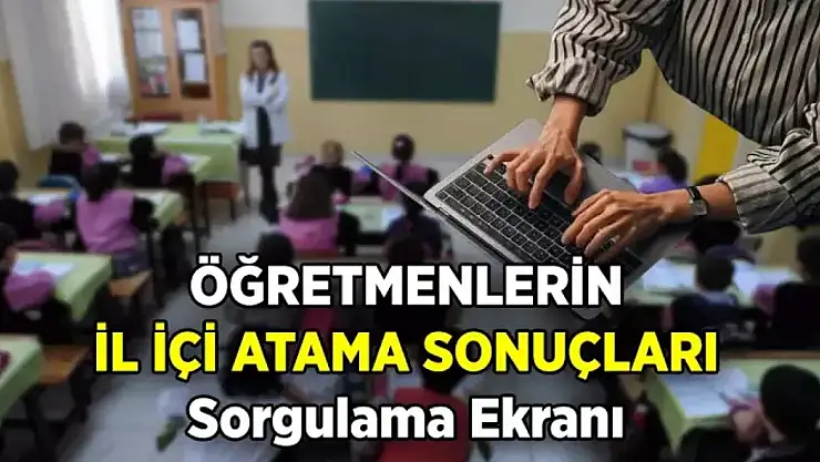 İl İçi Atama Sonuçları Neden Açıklanmıyor? Son Dakika 2025