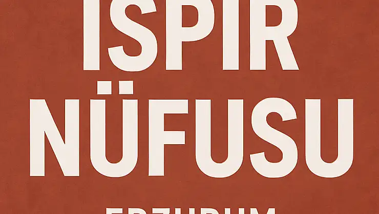 İSPİR NÜFUSU Erzurum Yüksek Dağlarında Yükselen Nüfus Dinamikleri