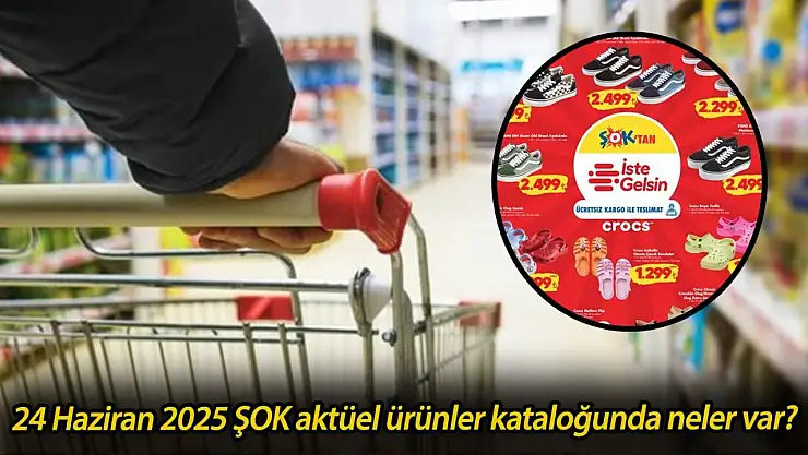 Karne Partisi Başlasın! ŞOK 24 Haziran 2025 Kataloğuyla İndirim Fırtınası Geliyor!