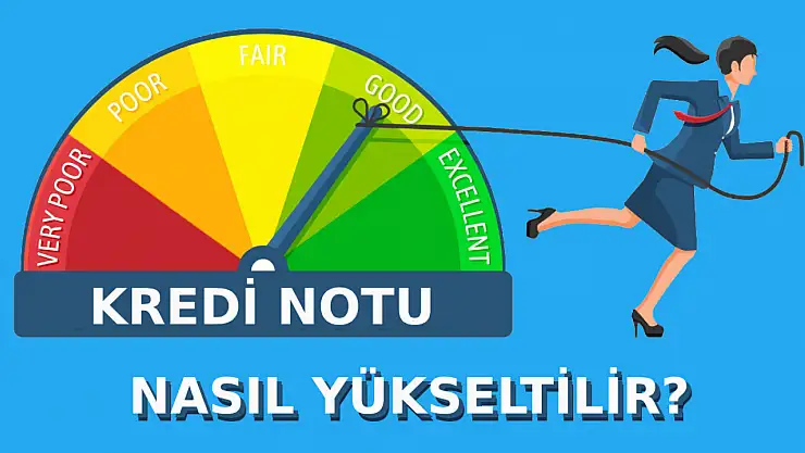Kredi Notunu Artırmak için İzlenmesi Gereken Yollar Nelerdir?