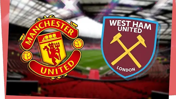 Manchester United West Ham United CANLI nereden izlenir?