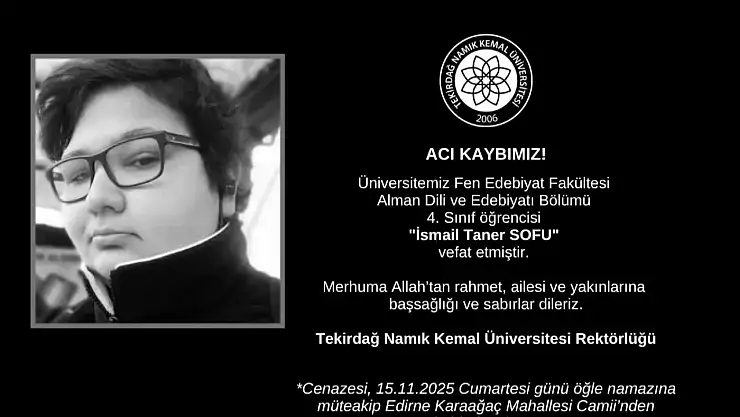 NKÜ öğrencisi genç yaşta vefat etti İsmail Taner Sofu kimdir, neden hayatını kaybetti?