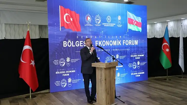 Serhat İlleri Ekonomik Forumu: Azerbaycan ile işbirlikleri güçleniyor