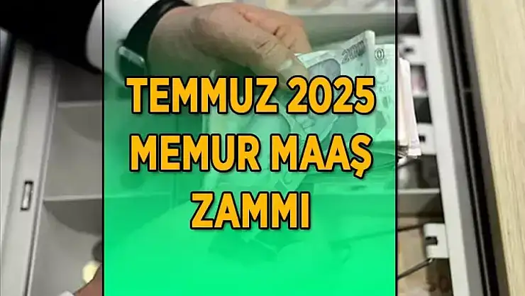 Temmuz 2025 memur maaş zam oranı açıklanıyor! YENİ ZAMLI MEMUR MAAŞ TABLOSU TEMMUZ 2025! Memur ve memur emeklisi 6 aylık enflasyon farkı yüzde kaç oldu?