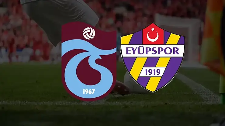 Trabzonspor Eyüpspor maçı hangi kanalda, nasıl izlenir? Trabzonspor Eyüpspor CANLI nereden izlenir?