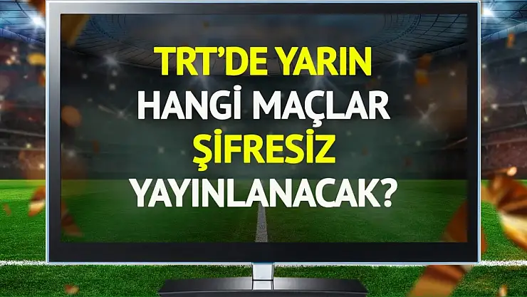TRT'de yarın (13 Ekim Pazartesi) Şifresiz yayınlacak maçlar belli oldu