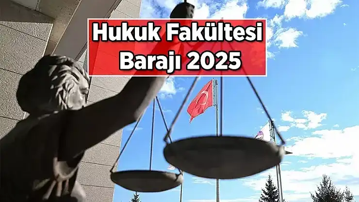YKS'de Hukuk barajı başarı sırası kaç oldu? HUKUK BARAJI 2025 Hukuk Fakültesi Barajı 2025 sıralaması