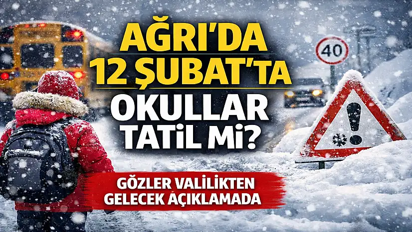 Ağrı'da 12 Şubat(PERŞEMBE) günü okullar tatil mi?