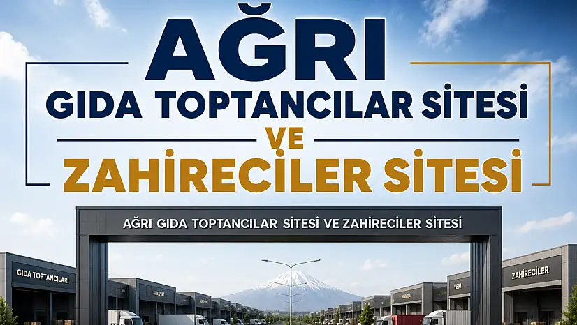 Ağrı'da 'Gıda Toptancılar Sitesi' çağrısı