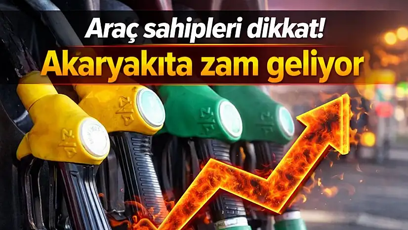Araç sahipleri dikkat! Akaryakıta zam geliyor