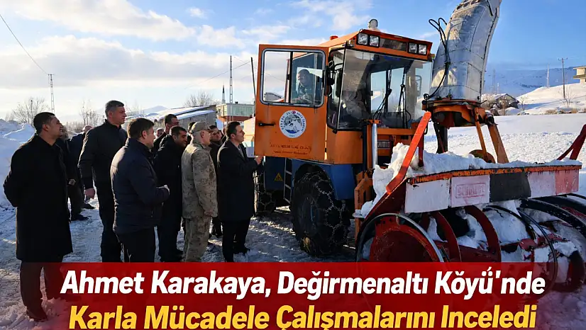 Bitlis Valisi Ahmet Karakaya, Değirmenaltı Köyü'nde Karla Mücadele Çalışmalarını İnceledi