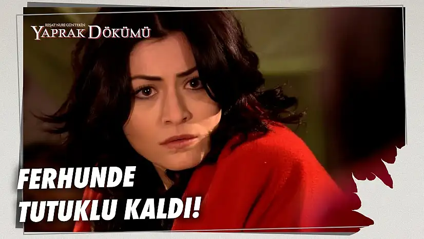 Ferhunde Neden Hapse Girdi?