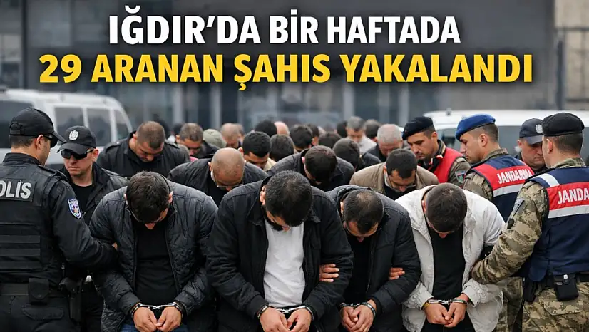 Iğdır'da Aranan 29 Şahıs Bir Haftada Yakalandı